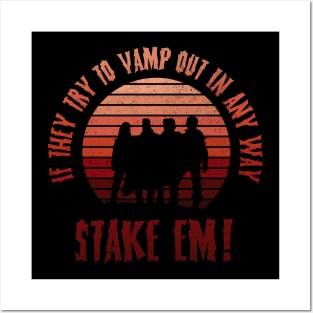 If they vamp out in any way, Stake em...! Posters and Art